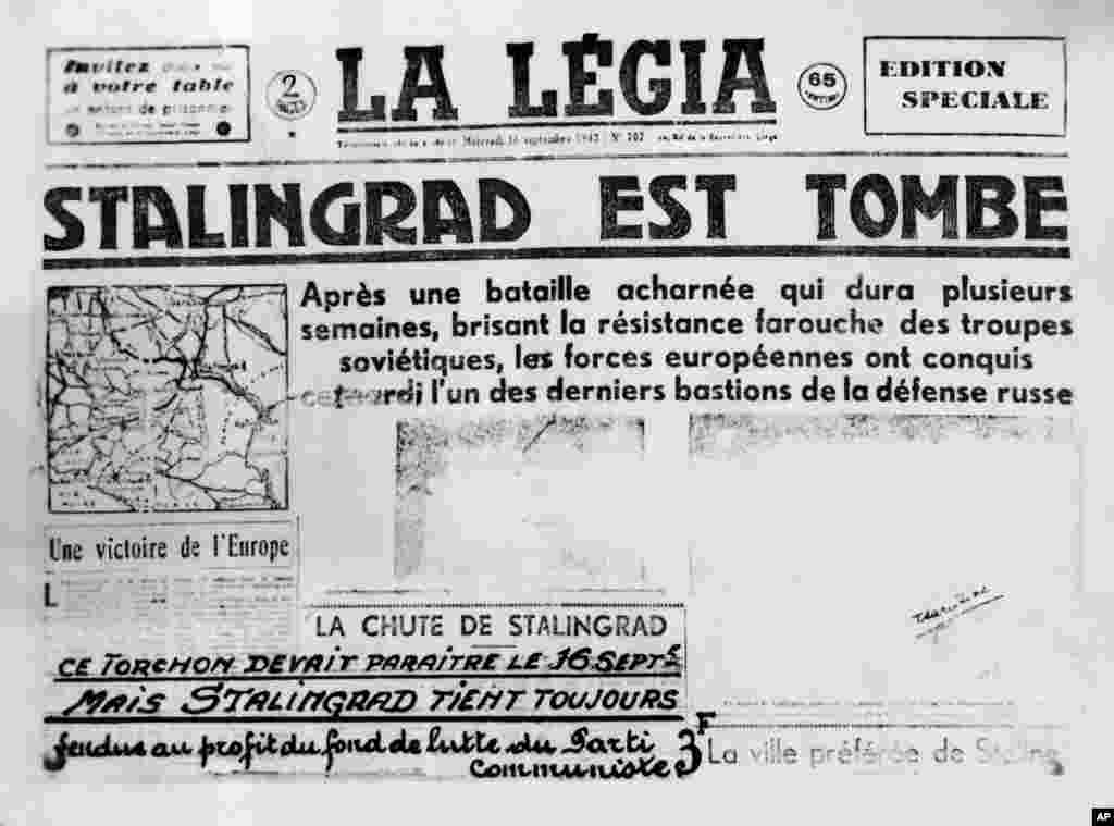 "Stalingrad Has Fallen" blares a newspaper the Germans printed in advance in Belgium in 1942. But as underground agents who confiscated the newspapers wrote in the lower left corner: "Mais Stalingrad Tient Toujours (But Stalingrad Stands Eternally)."